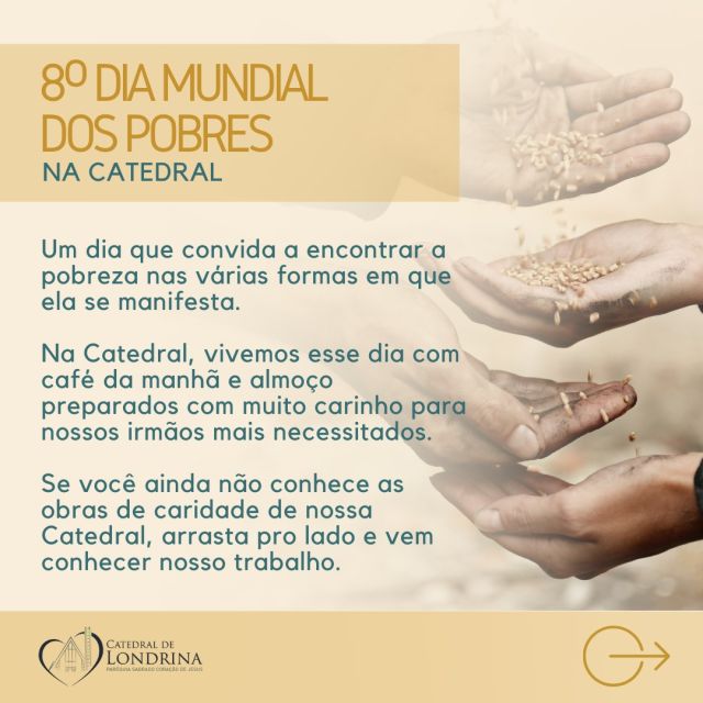 DIA MUNDIAL DO POBRE NA CATEDRAL

Um dia que convida a encontrar a pobreza nas várias formas em que ela se manifesta.

Na Catedral, vivemos esse dia com café da manhã e almoço preparados com muito carinho para nossos irmãos mais necessitados.

Se você ainda não conhece as obras de caridade de nossa Catedral, arrasta pro lado e vem conhecer nosso trabalho.