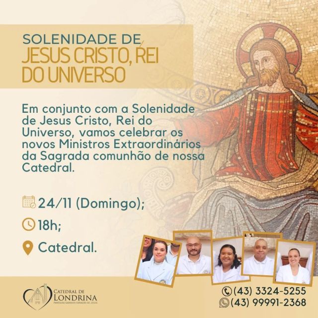 SOLENIDADE DE JESUS CRISTO, REI DO UNIVERSO

No próximo dia 24/11 (domingo), venha celebrar conosco, Jesus Cristo, Rei do Universo.

Na missa das 18h vamos, também, celebrar os novos Ministros Extraordinários da Sagrada Comunhão de nossa Catedral.

Participe conosco.